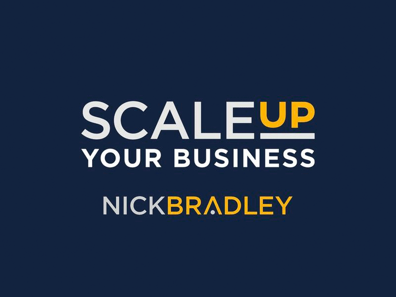 Scale Up Your Business - Nick Bradley